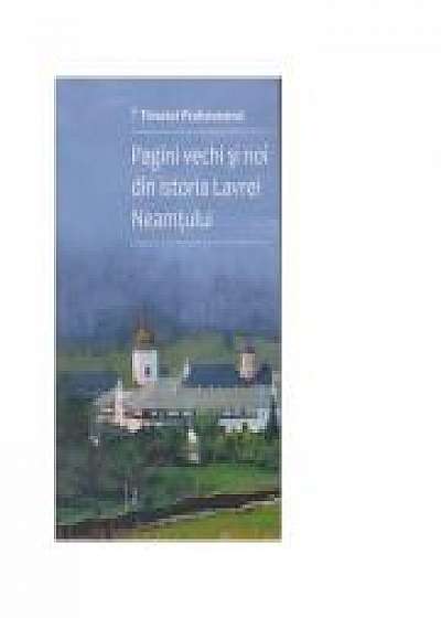 Pagini vechi si noi din istoria Lavrei Neamtului. Volumul 2 - Timotei Prahoveanul