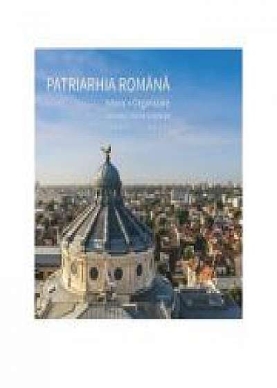 Coperta cărții Patriarhia Romana. Istoric, organizare, activitati interne si externe. 2007-2017 (album)