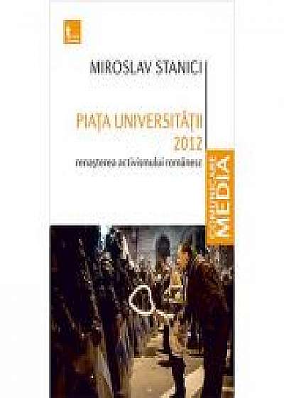 Piata Universitatii 2012. Renasterea activismului romanesc - Miroslav Stanici