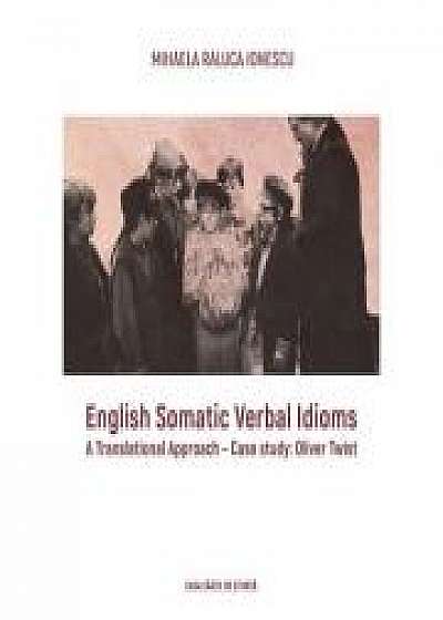 English Somatic Verbal Idioms. A Translation Approach – Case Study Oliver Twist (lb. engleza) - Mihaela Raluca Ionescu