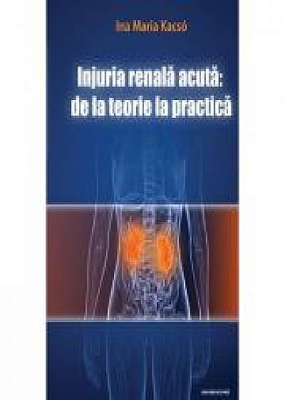 Injuria renala acuta. De la teorie la practica - Ina Maria Kacsó Injuria renala acuta. De la teorie la practica - Ina Maria Kacsó