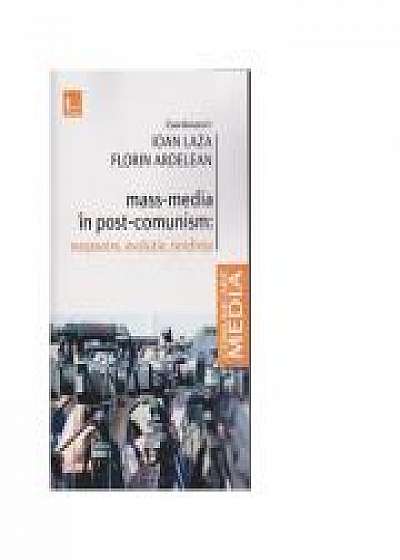Mass-media in post-comunism: mostenire, evolutie, tendinte - Florin Ardelean, Ioan Laza