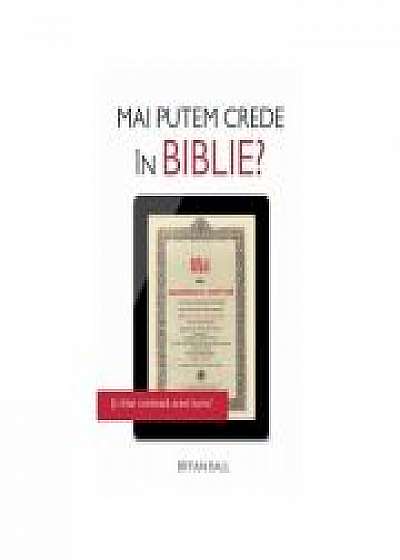 Coperta cărții Mai putem crede in Biblie? - Bryan Ball