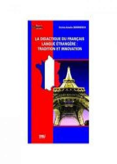 La didactique du francais langue etrangere: tradition et innovation - Corina Amelia Georgescu
