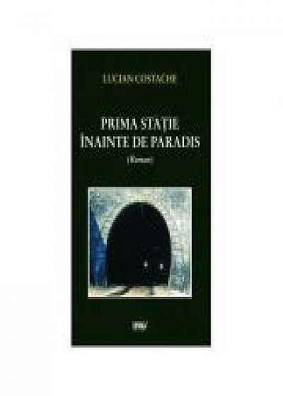 Coperta cărții Prima statie inainte de Paradis - Lucian Costache