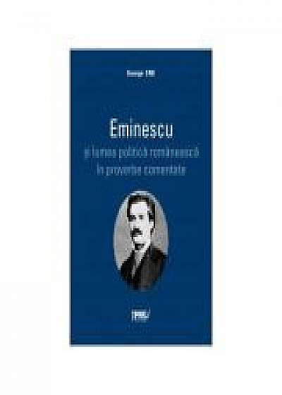Eminescu si lumea politica romaneasca in proverbe comentate - George Ene