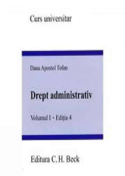 Drept Administrativ Vol. 1 Ed. 4 - Dana Apostol Tofan