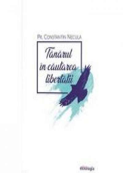 Tanarul in cautarea libertatii - Constantin Necula