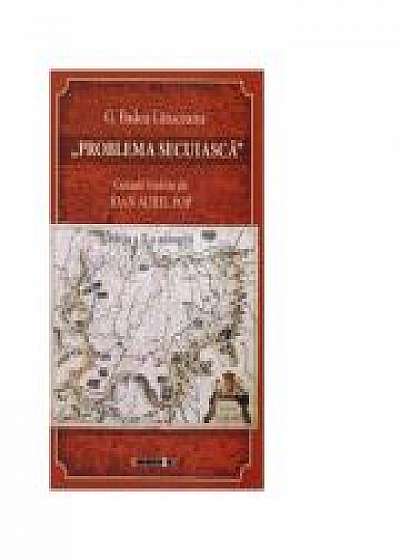 Coperta cărții Problema secuiasca. Cuvant inainte de Ioan Aurel Pop. Editia a II-a adaugita - G. Badea-Latuceanu de G. Badea Latuceanu