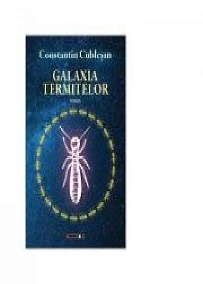 Galaxia termitelor - Constantin Cublesan