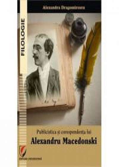 Publicistica si corespondenta lui Alexandru Macedonski - Alexandra Dragomirescu