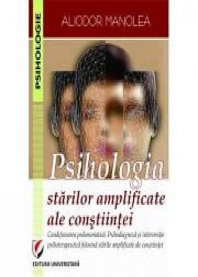 Psihologia starilor amplificate ale constiintei - Aliodor Manolea