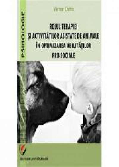 Coperta cărții Rolul terapiei si activitatilor asistate de animale in optimizarea abilitatilor pro-sociale - Victor Chitic