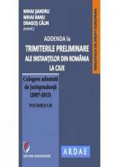 Addenda la ”Trimiterile preliminare ale instantelor din Romania la CJUE - culegere adnotata de jurisprudenta (2007-2013)” Vol. I-III - Mihai Sandru