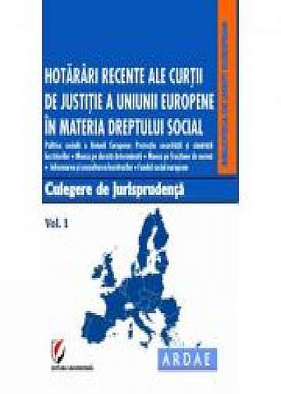 Hotarari recente ale Curtii de Justitie a Uniunii Europene in materia dreptului social. Culegere de jurisprudenta. Vol. 1 - Dragos Calin