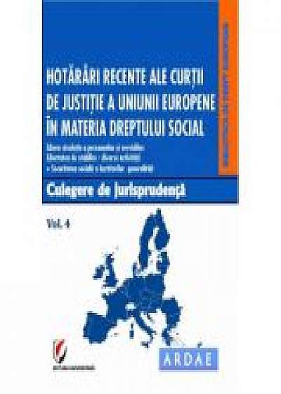 Hotarari recente ale Curtii de Justitie a Uniunii Europene in materia dreptului social. Culegere de jurisprudenta. Vol. 4 - Dragos Calin