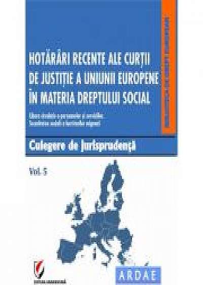 Hotarari recente ale Curtii de Justitie a Uniunii Europene in materia dreptului social. Culegere de jurisprudenta. Vol. 5 - Daniela Georgeta Enache