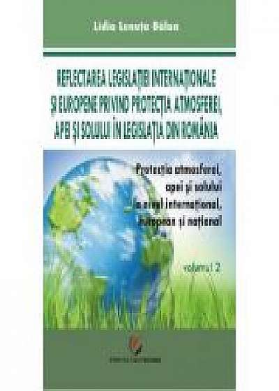 Coperta cărții Protectia atmosferei, apei si solului la nivel international, european si national, vol. 2 - Lidia Lenuta Balan