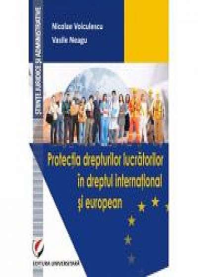 Protectia drepturilor lucratorilor in dreptul international si european - Nicolae Voiculescu