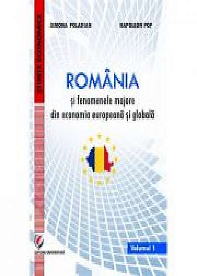 Romania si fenomenele majore din economia europeana si globala. Vol 1 - Simona Moagar-Poladian