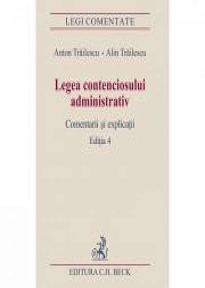 Legea contenciosului administrativ. Editia 4 - Anton Trailescu, Alin Trailescu