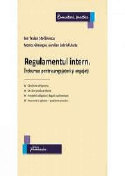 Regulamentul intern. Indrumar pentru angajatori si angajati