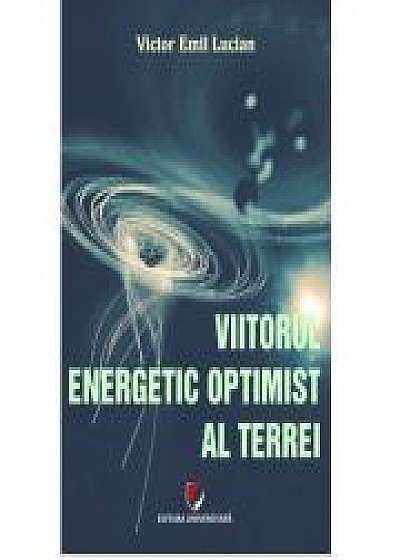 Viitorul energetic optimist al Terrei - Victor Emil Lucian