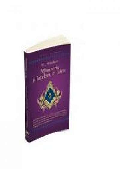 Masoneria si intelesul ei tainic - WALTER LESLIE WILMSHURST
