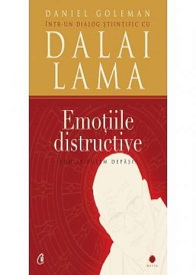 Emoţiile distructive. Cum le putem depăşi? Dialog ştiinţific cu Dalai Lama