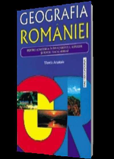 Geografia Romaniei, pentru admiterea în învăţământul superior