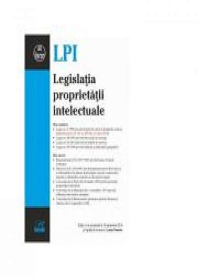 Legislatia proprietatii intelectuale. Editia a 3-a actualizata la 18 septembrie 2018 - Lucian Poenaru