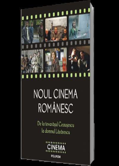 Noul cinema românesc. De la tovarăşul Ceauşescu la domnul Lăzărescu