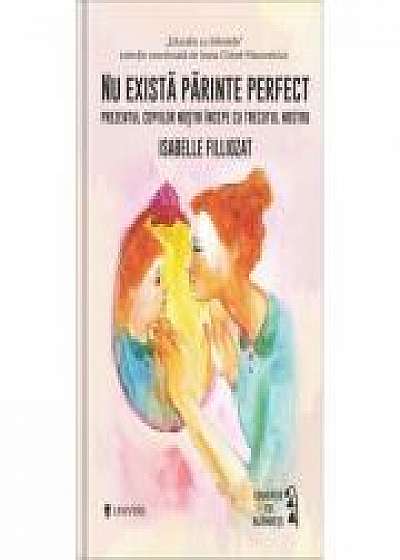 Nu exista parinte perfect - Isabelle Filliozat