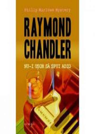 Nu-i usor sa spui adio - Raymond Chandler