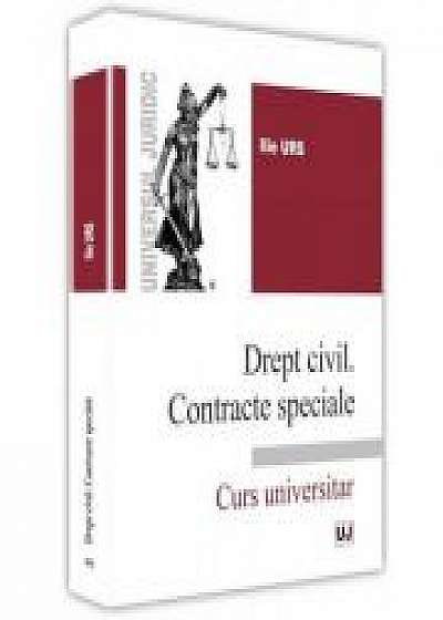 Drept civil. Contracte speciale. Curs universitar - Ilie Urs