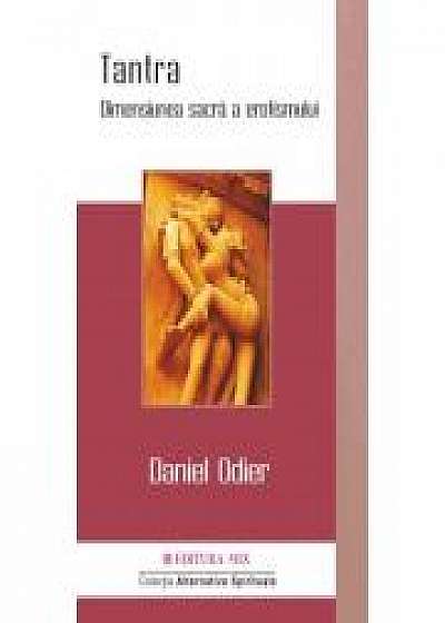 Tantra. Dimensiunea sacra a erotismului - Daniel Odier. Traducere de Georgiana Filip