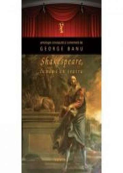 Shakespeare. Lumea-i un teatru (paperback) - George Banu