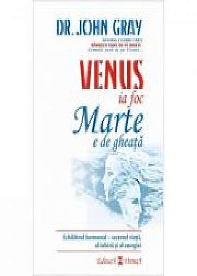 Venus ia foc, Marte e de gheata - Dr. John Gray