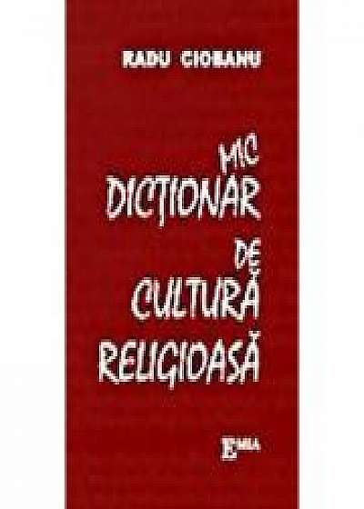 Mic dictionar de cultura religioasa - Radu Ciobanu