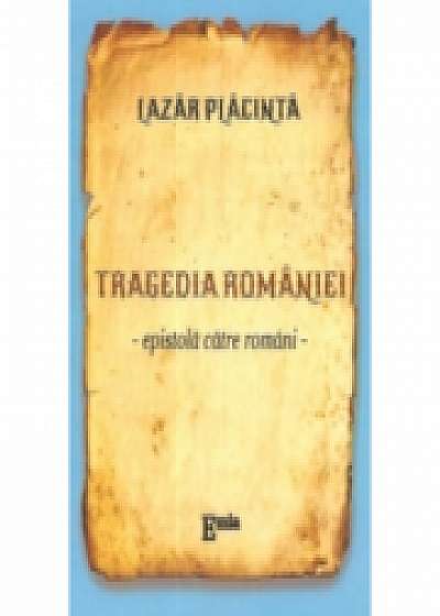 Tragedia Romaniei. Epistola catre romani - Lazar Placinta