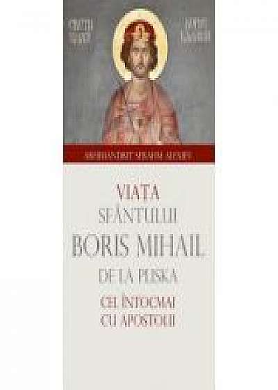 Viata Sfantului Boris Mihail de la Pliska cel intocmai cu Apostolii - arhim. Serafim Alexiev