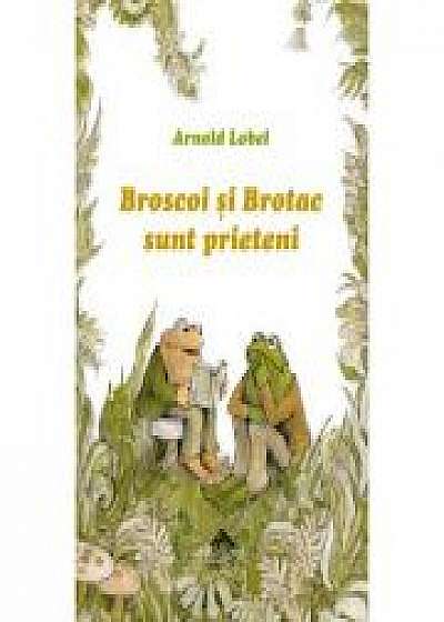 Broscoi si Brotac sunt prieteni - Arnold Lobel. Traducere de Florin Bican