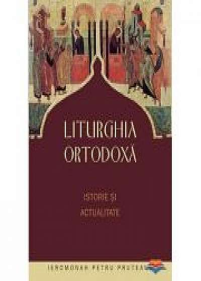 Liturghia ortodoxa. Istorie si actualitate - ierom. Petru Pruteanu. Editia a doua, revizuita si completata