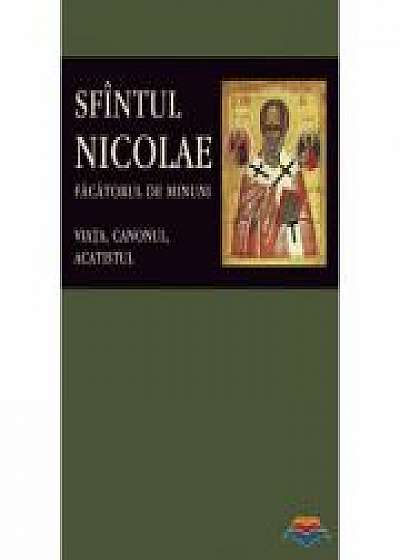 Sfantul Nicolae, facatorul de Minuni. Viata, Canonul, Acatistul. Editie ingrijita de Florin Stuparu