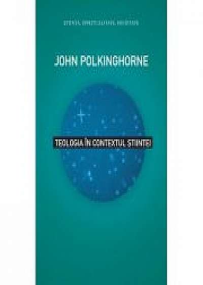 Teologia in contextul stiintei - John Polkinghorne