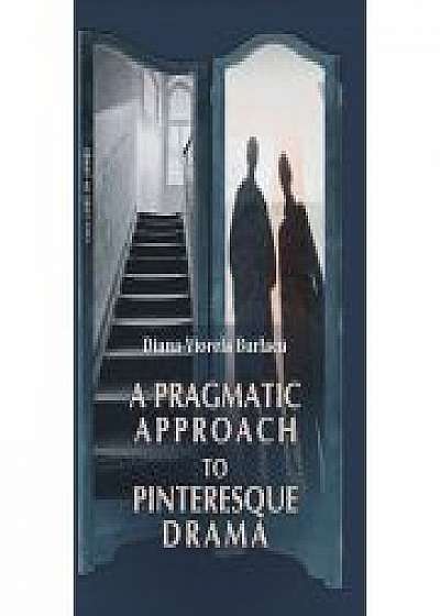 A Pragmatic Approach to Pinteresque Drama - Diana-Viorela Burlacu