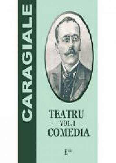 Coperta cărții Teatru. Volumul 1. Comedia - Ion Luca Caragiale