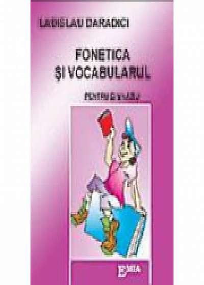 Fonetica si vocabularul pentru gimnaziu - Ladislau Daradici