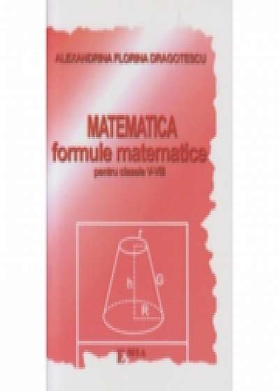 Matematica. Formule matematice pentru clasele V-VIII - Alexandrina Dragotescu
