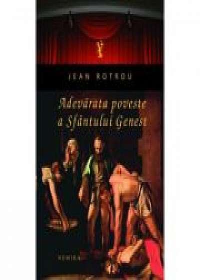 Adevarata poveste a Sfantului Genest - Jean Rotrou